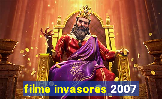 filme invasores 2007